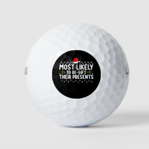 Most Likely To Regift Their Presents Christmas Golf Balls