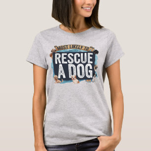 🐶Most Likely To Rescue a Dog   Dog Mum Dad Funny T-Shirt