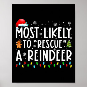 Most Likely To Rescue A Reindeer Funny Family Chri Poster