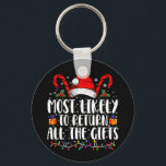 Most Likely To Return All The Gifts Christmas Key Ring<br><div class="desc">Most Likely To Return All The Gifts Family Christmas Funny</div>