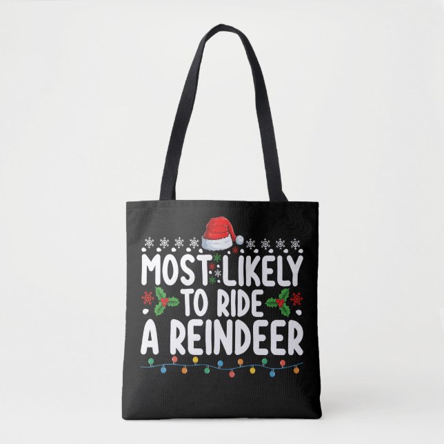 Most Likely To Ride A Reindeer Santa Christmas Ho Tote Bag (Front)