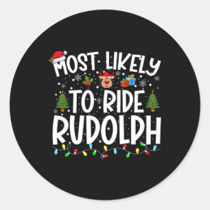 Most Likely To Ride Rudolph Family Xmas Christmas  Classic Round Sticker