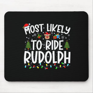 Most Likely To Ride Rudolph Family Xmas Christmas Mouse Pad