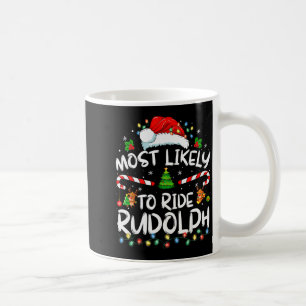 Most Likely To Ride Rudolph Funny Christmas Holida Coffee Mug