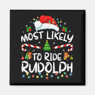 Most Likely To Ride Rudolph Funny Christmas Holida Magnet