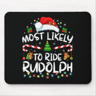 Most Likely To Ride Rudolph Funny Christmas Holida Mouse Pad