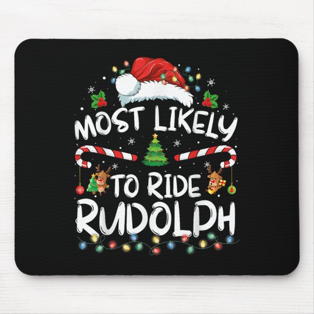 Most Likely To Ride Rudolph Funny Christmas Holida Mouse Pad (Front)