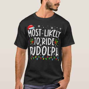 Most Likely To Ride Rudolph Funny Christmas Holida T-Shirt