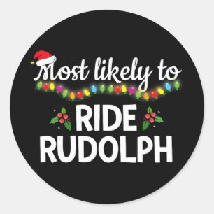 Most Likely To Ride Rudolph Funny Family Matching Classic Round Sticker