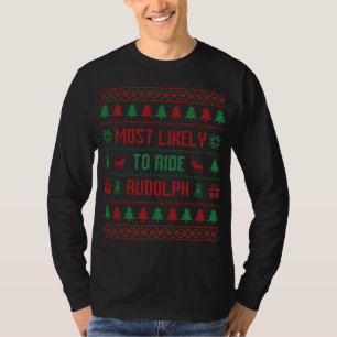 Most Likely To Ride Rudolph Funny Ugly Christmas S T-Shirt