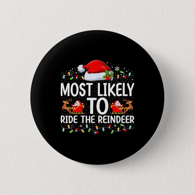 Most Likely To Ride The Reindeer Matching Family C 6 Cm Round Badge (Front)