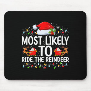 Most Likely To Ride The Reindeer Matching Family C Mouse Pad