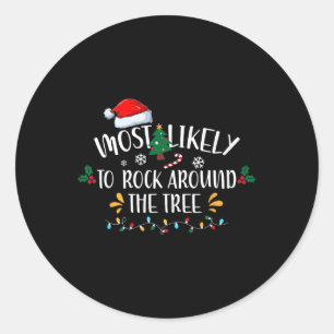 Most Likely To Rock Around The Tree Family Christm Classic Round Sticker