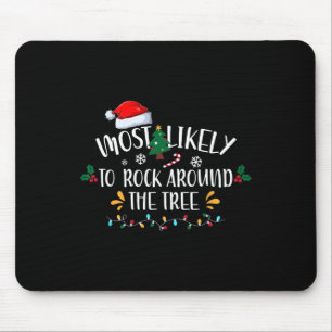 Most Likely To Rock Around The Tree Family Christm Mouse Pad