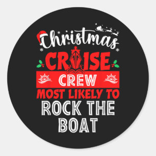 Most Likely To Rock The Boat Christmas Cruise Outf Classic Round Sticker
