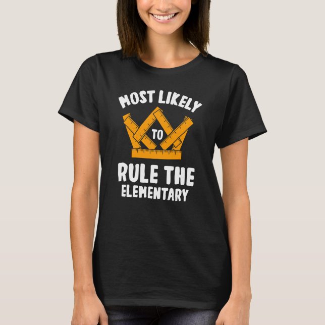 Most Likely To Rule The Elementary Student   T-Shirt (Front)