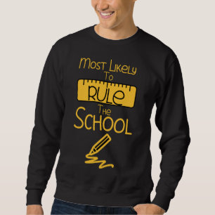 Most Likely To Rule The School Sweatshirt