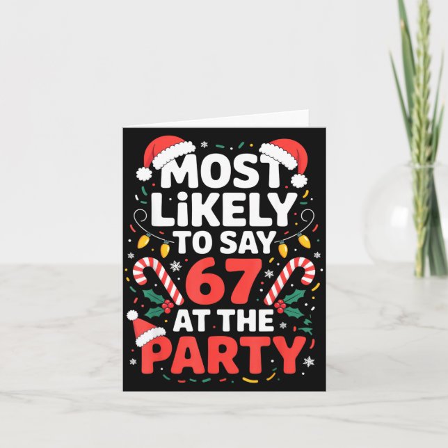 Most Likely To Say 67 At The Party Funny Christmas Card (Front)