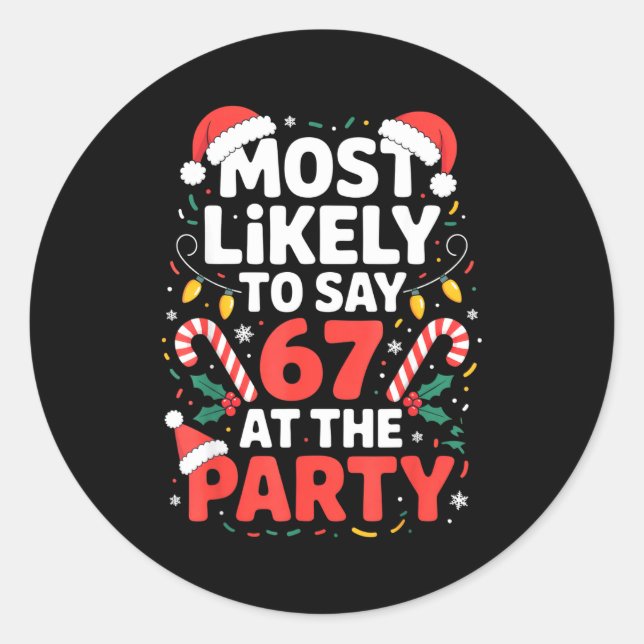 Most Likely To Say 67 At The Party Funny Christmas Classic Round Sticker (Front)