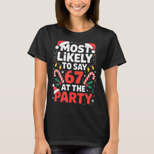 Most Likely To Say 67 At The Party Funny Christmas T-Shirt