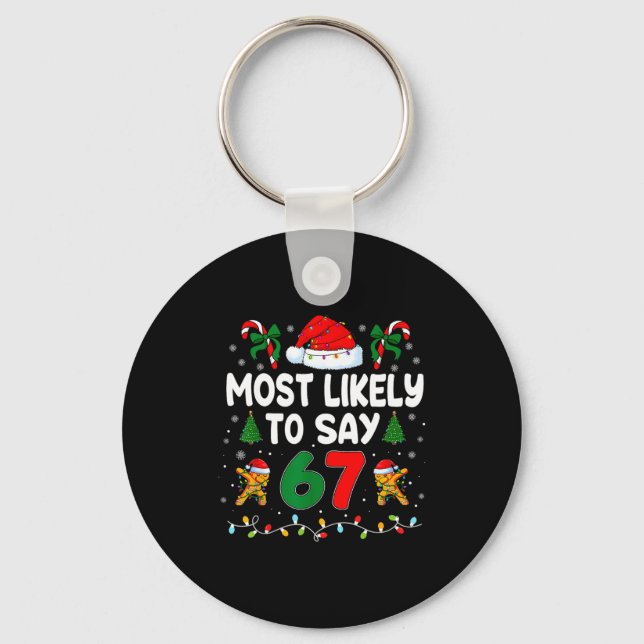 Most Likely To Say 67 Gen Alpha Slang Funny Xmas S Key Ring (Front)