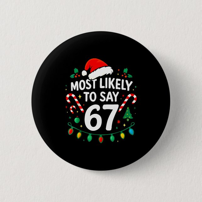Most Likely To Say 67 Meme Six Seven Santa Christm 6 Cm Round Badge (Front)