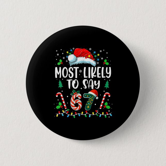 Most Likely To Say 67 Meme Six Seven Santa Christm 6 Cm Round Badge (Front)