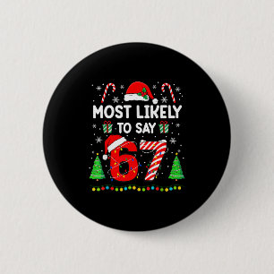 Most Likely To Say 67 Meme Six Seven Santa Christm 6 Cm Round Badge