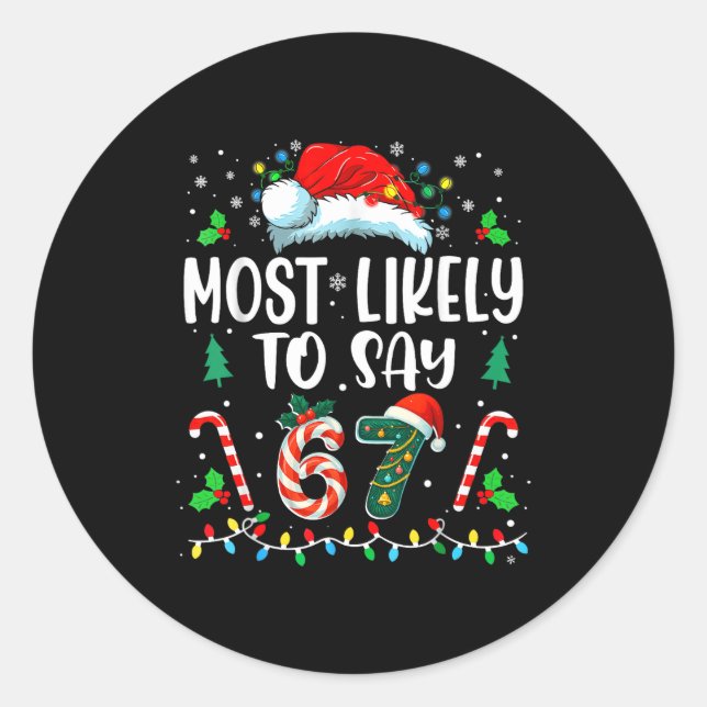 Most Likely To Say 67 Meme Six Seven Santa Christm Classic Round Sticker (Front)