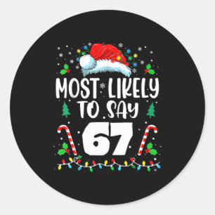 Most Likely To Say 67 Meme Six Seven Santa Christm Classic Round Sticker