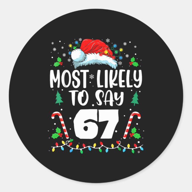 Most Likely To Say 67 Meme Six Seven Santa Christm Classic Round Sticker (Front)