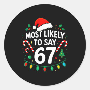 Most Likely To Say 67 Meme Six Seven Santa Christm Classic Round Sticker