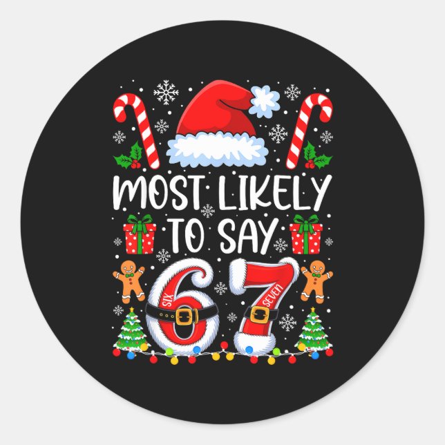 Most Likely To Say 67 Meme Six Seven Santa Christm Classic Round Sticker (Front)