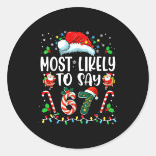 Most Likely To Say 67 Meme Six Seven Santa Christm Classic Round Sticker