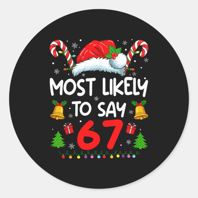 Most Likely To Say 67 Meme Six Seven Santa Christm Classic Round Sticker (Front)