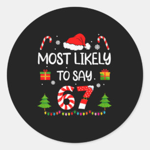 Most Likely To Say 67 Meme Six Seven Santa Christm Classic Round Sticker