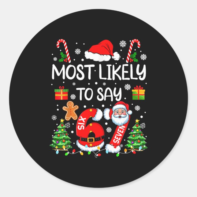 Most Likely To Say 67 Meme Six Seven Santa Christm Classic Round Sticker (Front)