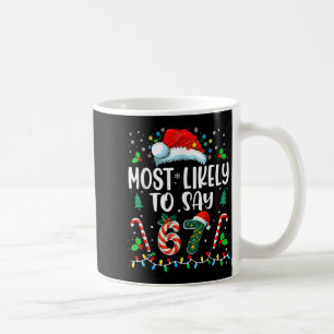 Most Likely To Say 67 Meme Six Seven Santa Christm Coffee Mug