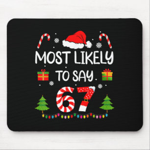 Most Likely To Say 67 Meme Six Seven Santa Christm Mouse Pad