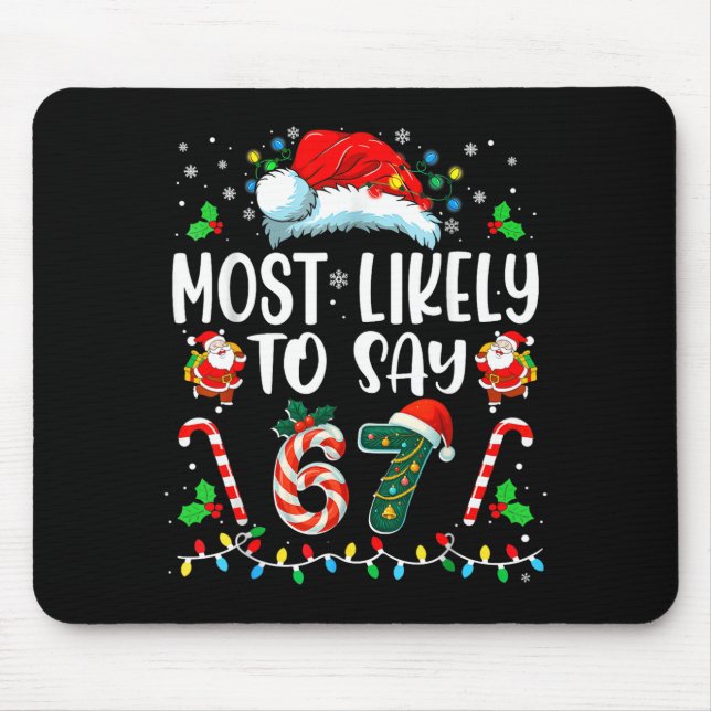 Most Likely To Say 67 Meme Six Seven Santa Christm Mouse Pad (Front)