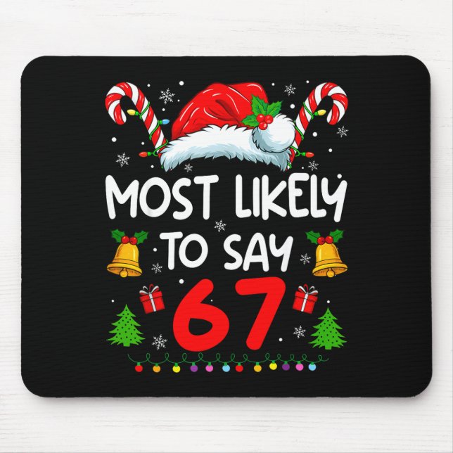 Most Likely To Say 67 Meme Six Seven Santa Christm Mouse Pad (Front)