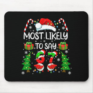 Most Likely To Say 67 Meme Six Seven Santa Christm Mouse Pad