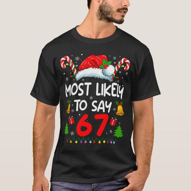 Most Likely To Say 67 Meme Six Seven Santa Christm T-Shirt (Front)