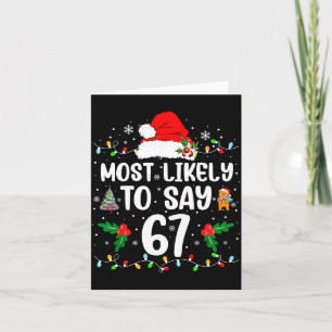 Most Likely To Say 67 Six Seven Funny 67 Christmas Card