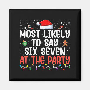 Most Likely To Say 67 Six Seven Funny 67 Christmas Magnet