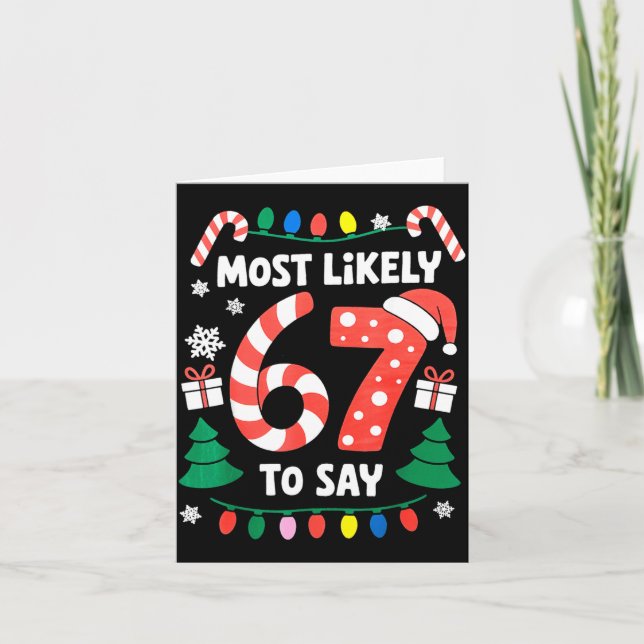 Most Likely To Say 67 Six Seven Funny Christmas Me Card (Front)
