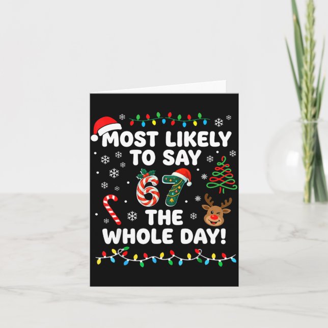 Most Likely To Say 6-7 The Whole Day Funny 67 Chri Card (Front)
