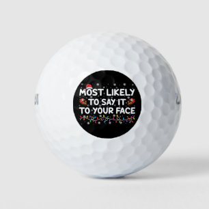 Most Likely To Say It To Your Face Funny Christmas Golf Balls