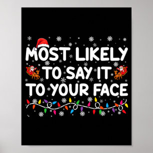 Most Likely To Say It To Your Face Funny Christmas Poster