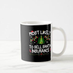 Most Likely To Sell Santa Insurance Christmas Matc Coffee Mug